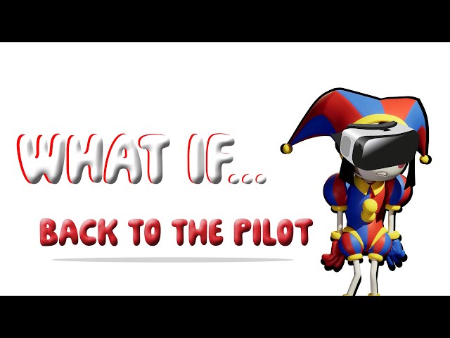 What If Pomni Was Sent Back To The Pilot? | The Amazing Digital Circus |