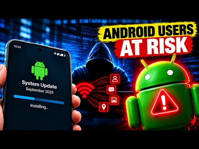 URGENT: Android's September Update Has A Silent Hacking Bug — Update NOW
