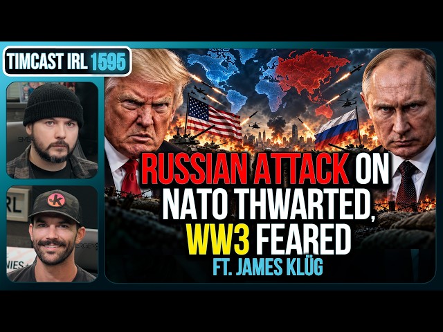Russian ATTACK On NATO Country THWARTED, WW3 Fears Debated| Timcast IRL