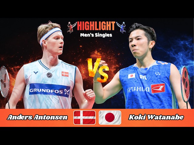 Men's Singles | Anders Antonsen (DEN) vs Koki Watanabe (JPN) | Badminton Highlight 2026