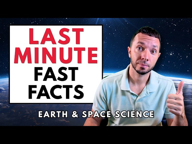 Need a Last-Second Review? 50 Earth & Space Science Fast Facts
