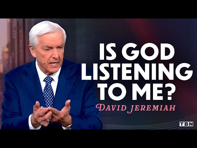 Does God Hear My Prayers? How to Have a Healthy Prayer Life | David Jeremiah Sermon