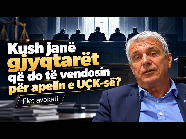 Kush janë gjyqtarët që do të vendosin për apelin e UÇK-së? Flet avokati