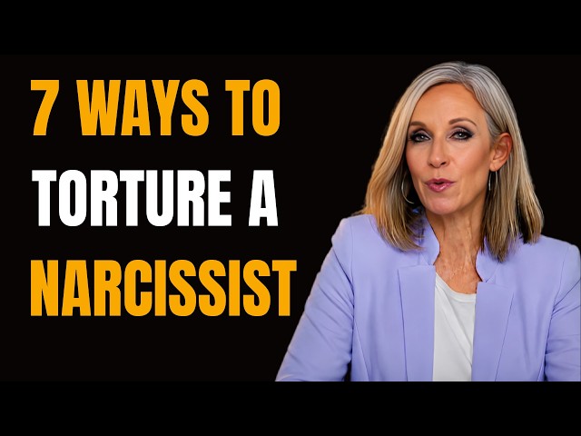7 Ways to Torture a Narcissist