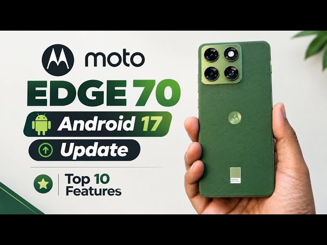 Motorola Android 17 Update | Top 10 Features of Android 17 in Motorola