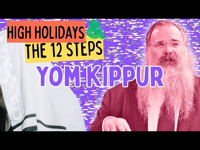 High Holidays & the 12 Steps | Class 2—Yom Kippur