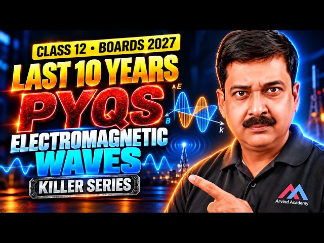 🔥 LAST 10 YEARS PYQs! Electromagnetic Waves | Class 12 Physics Boards 2027