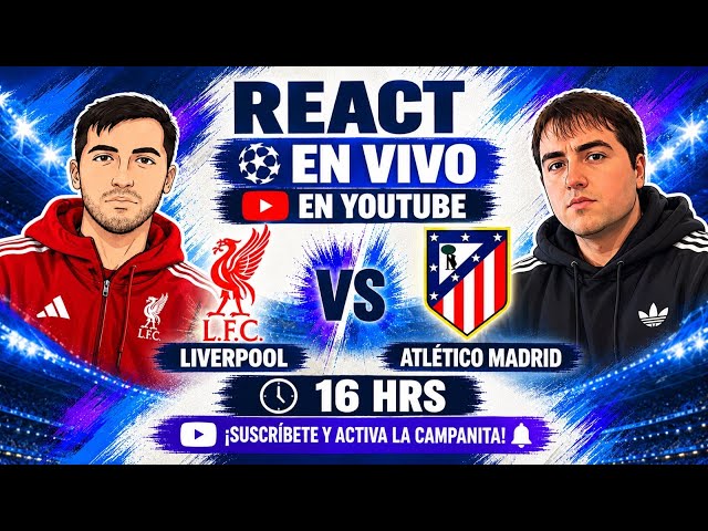 REACT Champions League: Liverpool vs Atlético de Madrid