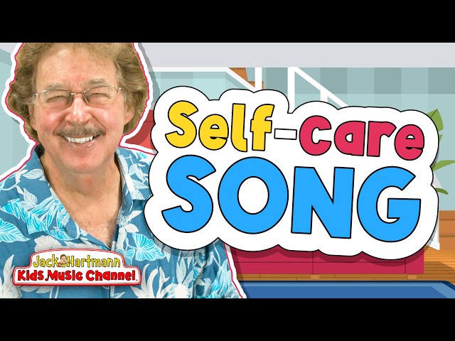The Self-care Song | Forming Good Habits | Jack Hartmann