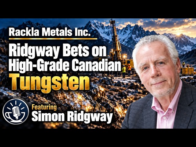 Rackla Metals Bets on High-Grade Canadian Tungsten