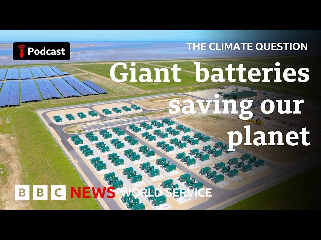 Why batteries are key to our future - The Climate Question podcast, BBC World Service