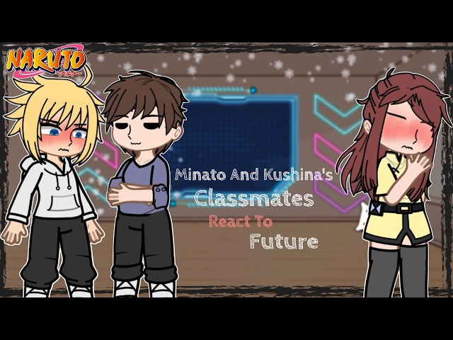 🍥||Naruto|| Minato And Kushina's Classmates React To Future || Two-Short 01/02 || Play on 2x