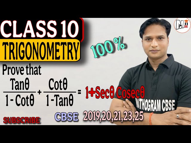 Prove that  Tanθ upon (1-Cot θ) plus Cotθ upon (1-Tanθ) is equal to 1 + Secθ Cosecθ