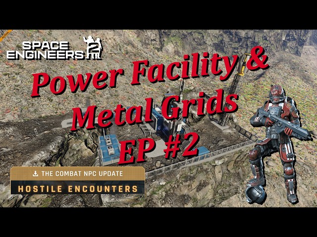 Space Engineers 2 – Hostile Encounters – Episode # 2 – Power Facility and Renegades!