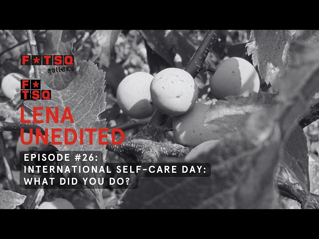 FTSQ Lena Unedited E26 International Self Care Day: What did you do?