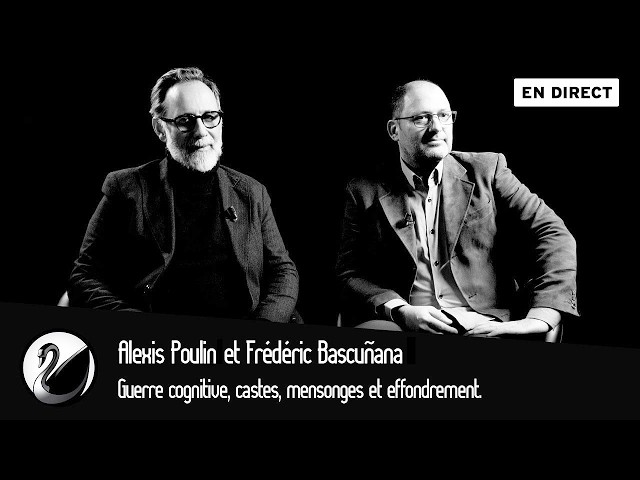 Guerre cognitive, castes, mensonges, effondrement. Frédéric Bascuñana et Alexis Poulin [EN DIRECT]