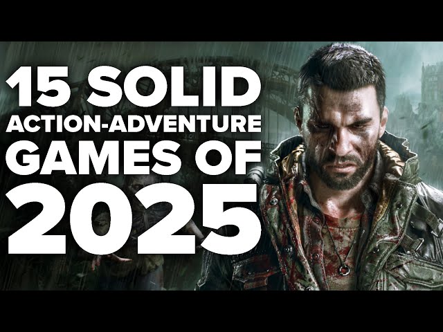 15 Solid Action-Adventure Games of 2025 We Can't Stop Playing