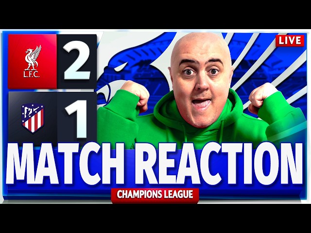 LIVERPOOL 2-1 ATLETICO MADRID! Craig's LIVE Match Reaction