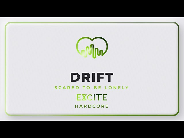 DRIFT - SCARED TO BE LONELY