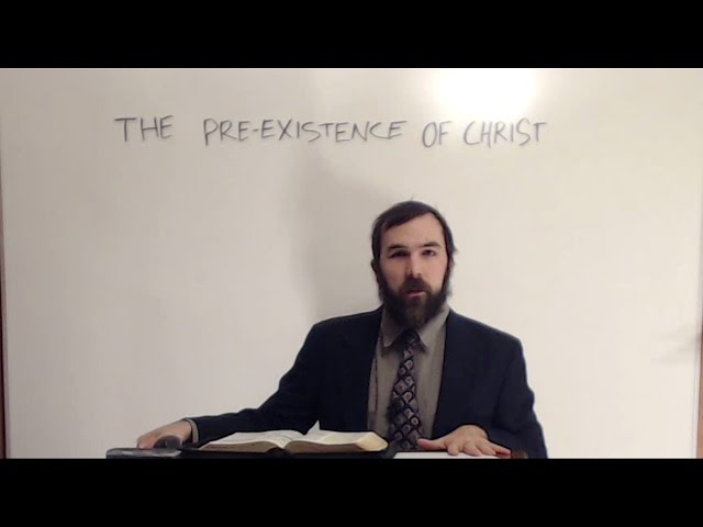 The Pre-Existence Of Christ
