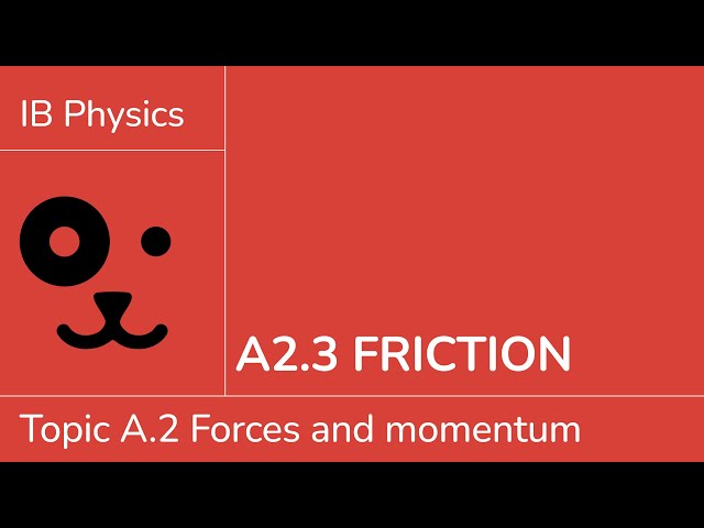 A2.3 Friction [IB Physics SL/HL]