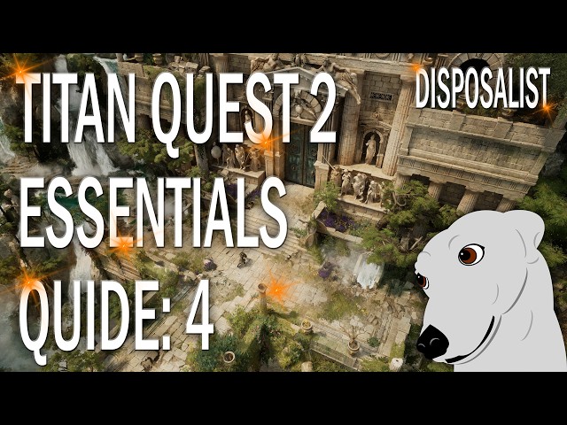 Titan Quest 2 Essentials Guide Act 4