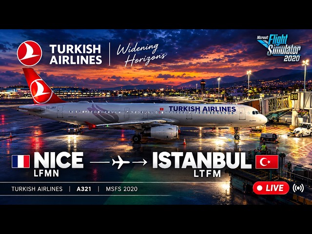 NICE 🇫🇷 → ISTANBUL 🇹🇷 | Turkish Airlines A321 | LFMN–LTFM | MSFS 2020 | VATSIM | LIVE