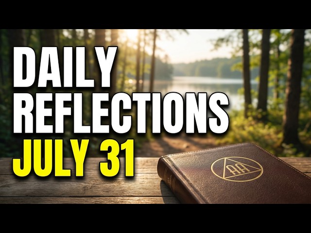 Reflections July 31st ,Alcoholics Anonymous daily