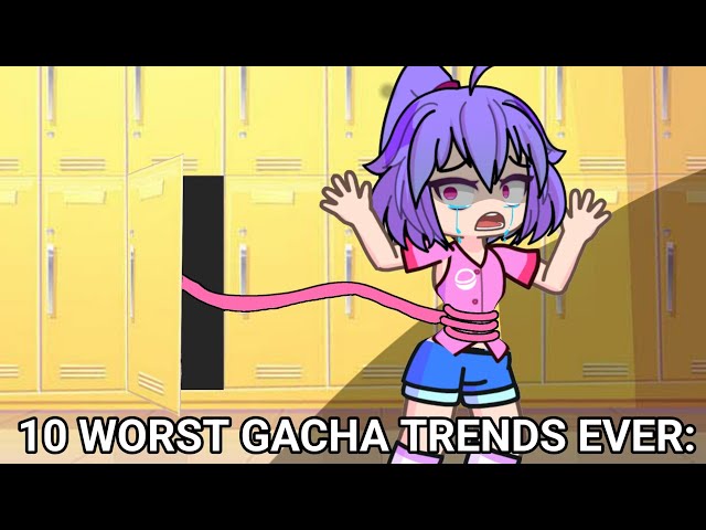 10 WORST GACHA TRENDS EVER: 😨