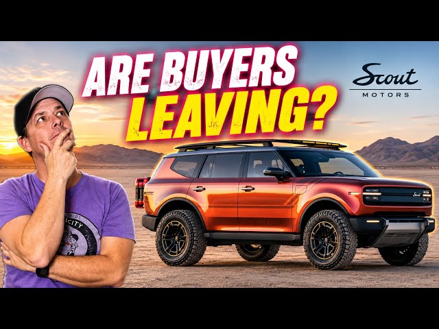 Are Scout buyers WALKING AWAY?