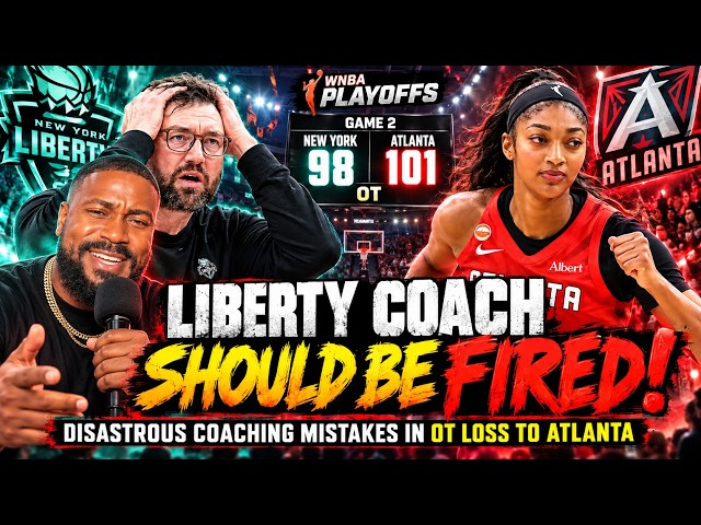 New York Liberty Coach Should be FIRED After DISASTROUS Coaching Mistakes in OT Loss to Atlanta!