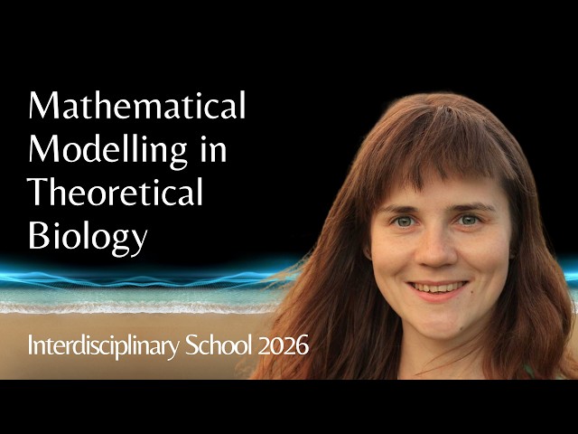Olena Orlova | Mathematical Modelling in Theoretical Biology (3/4)