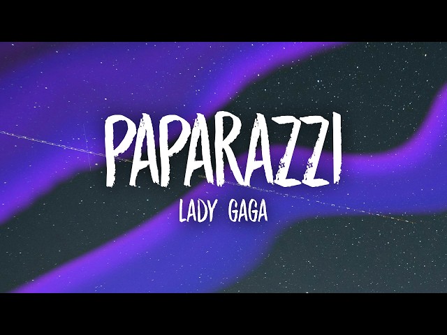 Lady Gaga - Paparazzi (Lyrics)