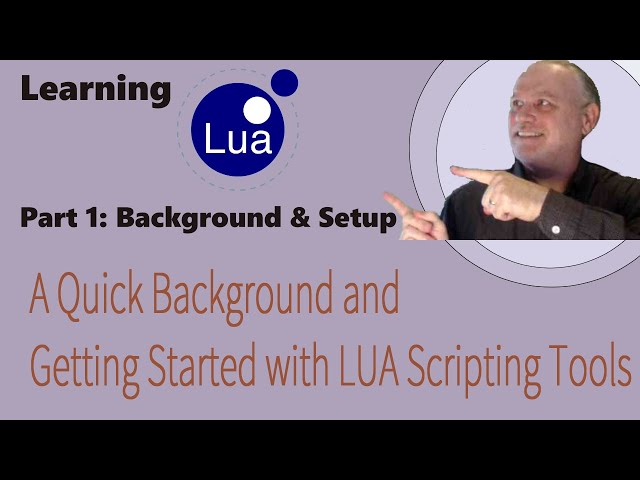 Learning Lua: A Quick Background and Getting Started with Lua Scripting Tools