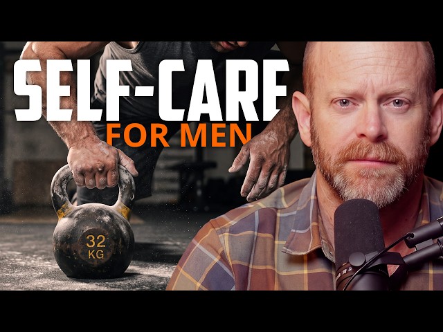 What Self-Care for Men Actually Looks Like