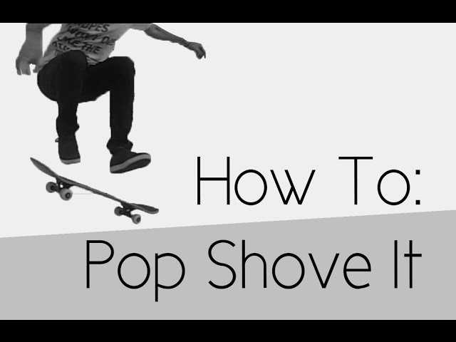 How To: Pop Shove It