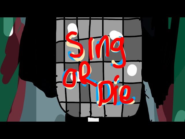 Sing Or Die 