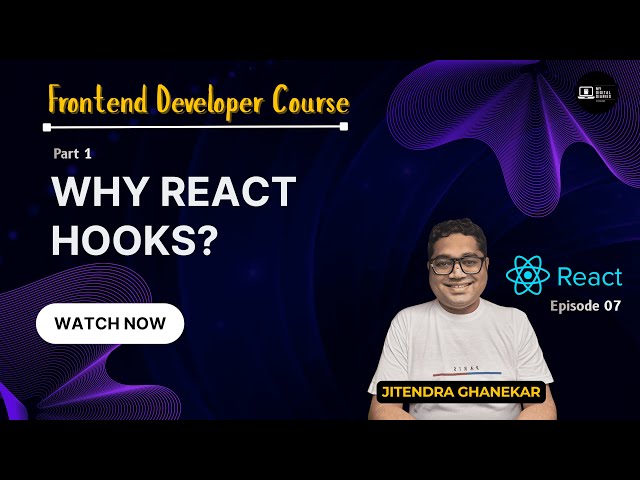 React Hooks Explained | Why Hooks, What are Hooks & Types of Hooks | Part 1 | Ep 07