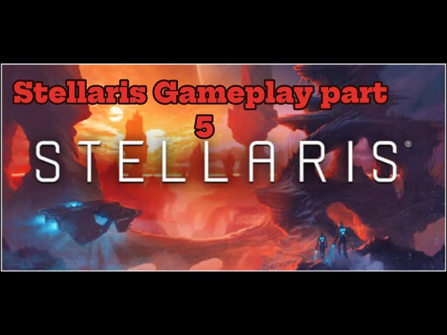 STELLARIS GAMEPLAY PART  5