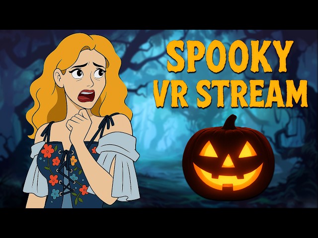 Halloween 2026 Spooky VR Stream!