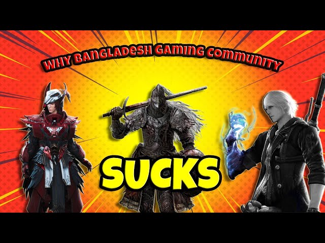 Why Bangladeshi - Gaming Community Sucks!!