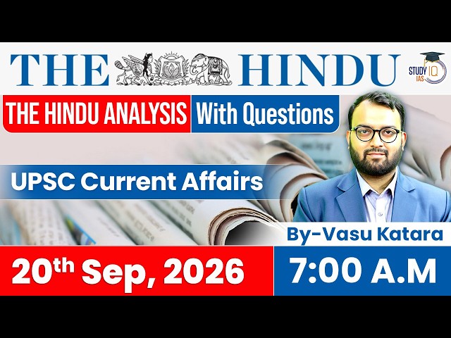 The Hindu newspaper Analysis | 20 September 2026 | UPSC Current Affairs | PIB & Editorial | StudyIQ