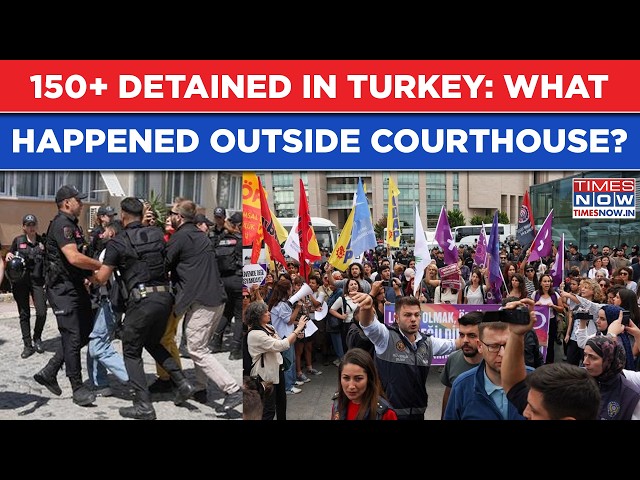 150+ Detained in Turkey: What Happened Outside Courthouse That Sparked Global Alarm? | Watch