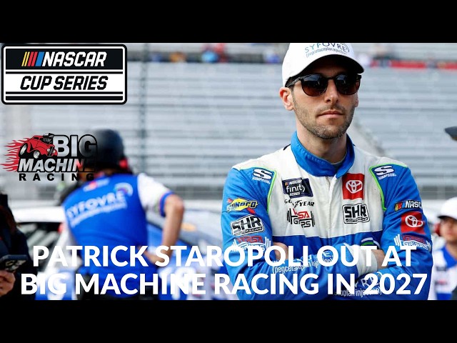 Patrick Staropoli Out At Big Machine Racing In 2027