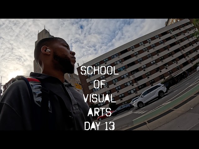 School Of Visual Arts Day 13 [Vlog]