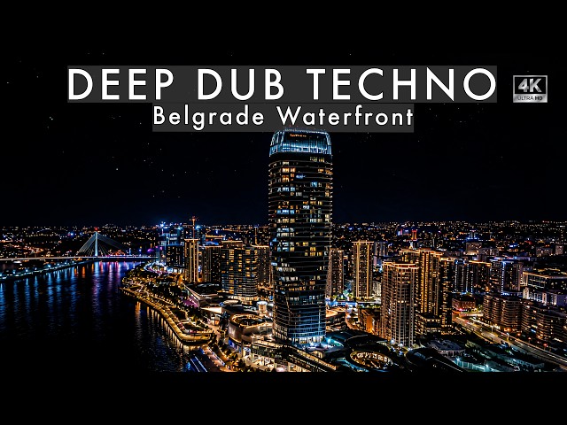 Deep Dub Techno Mix 2026 | Belgrade Waterfront | Serbia After Dark | Cinematic 4K Visuals