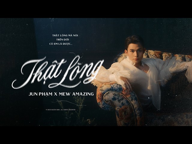 JUN PHẠM x MEW AMAZING 'Thật Lòng' (Official Music Video)