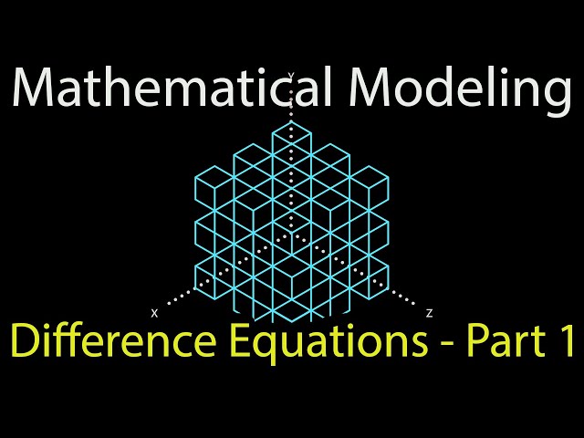 Mathematical Modeling: Lecture 1 -- Difference Equations -- Part 1