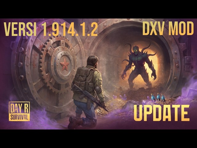 UPDATE!! DAY R MOD DXV VERSI 1.914.1.2