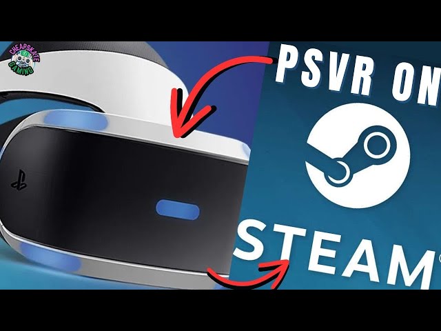 Unveil The Magic: Unlock PSVR For Your Steam Pc